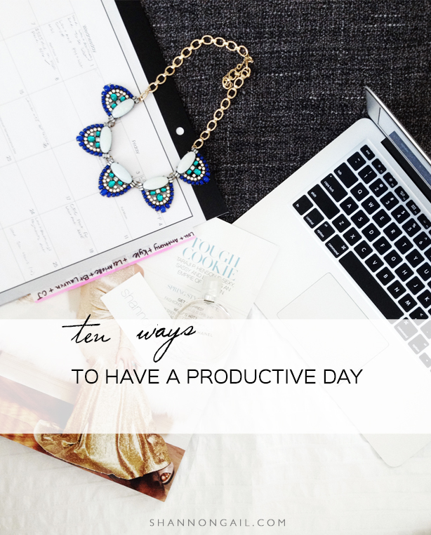 Shannon Gail_10 Ways to Have a Productive Day